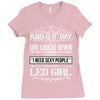 And 8th Day God Look Down So God Made A Leo Girl Ladies Fitted T-Shirt
