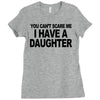 you can't scare me i have a daughter funny gifts for dad mom tee shirt Ladies Fitted T-Shirt