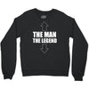the man the legend funny Crewneck Sweatshirt