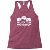 i'll fix it in photoshop Racerback Tank