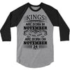 Real Kings Are Born On November 24 3/4 Sleeve Shirt