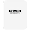 gamer since birth Mousepad