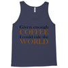 given enough coffee Tank Top