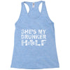 she's my drunker helf Racerback Tank