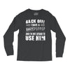 back off i have a crazy poppop and i'm not afraid to user him Long Sleeve Shirts