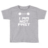 not fast Toddler T-shirt