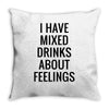 mixed drinks about feelings Throw Pillow
