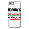 nobody's walking out on this fun old fashioned family christmas we're iPhone 8 Case