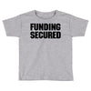Funding Secured Toddler T-shirt