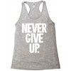 never give up 2 Racerback Tank