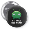 He Will Kill Again Pin-back button