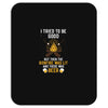 I Tried To Be Good Mousepad