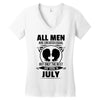 All Men Are Created Equal But Only The Best Are Born In July Women's V-Neck T-Shirt