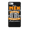 all men are created equal but only the best are born in september iPhone 7 Case
