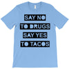 drugs and tacos T-Shirt