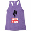 i need a beat Racerback Tank