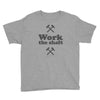 work the shaft Youth Tee