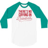 there's no crying in baseball 3/4 Sleeve Shirt
