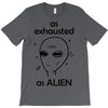 As Exhausted As Alien T-Shirt