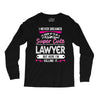 I Never Dreamed I d Grow Up To Be A Super Cute Lawyer But Here I'm Kil Long Sleeve Shirts