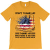 Veteran Don't Thank Me Thank My Brothers &amp; Sisters Who Never Came Back T-Shirt