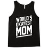 world's okayest mom funny Tank Top