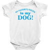 my favourite person is my dog Baby Onesie