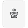 go pound sand Mousepad