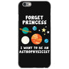 Forget Princess I' Want To Be An Astrophysicist iPhone 6/6s Case
