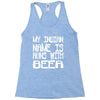 my indian name is runs with beer Racerback Tank