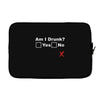 am i drunk Laptop sleeve