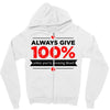 always give 100%, unless you're donating blood Zipper Hoodie