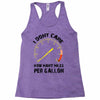 I Don't Care How Many Miles Per Gallon Racerback Tank