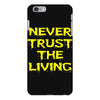 never trust the living iPhone 6 Plus/6S Plus Case
