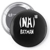 '(na) 16 batman' funny mens funny movie Pin-back button