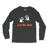 let me out Long Sleeve Shirts