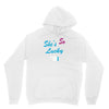 she's so lucky Unisex Hoodie