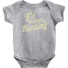 i'd rather be hunting Baby Bodysuit