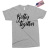 better together Exclusive T-shirt