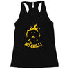 no chill Racerback Tank