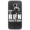 born to run forced to work Samsung Galaxy S7 Edge