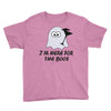 im here for the boos (2) Youth Tee