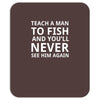 teach a man to fish Mousepad