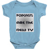 podcasts are the new tv Baby Onesie
