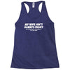 my wife isn't always right funny Racerback Tank