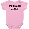 i love black girls Baby Onesie