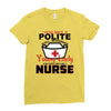 I Was One A Polite Well Mannered Young Lady And Then I Became A Nurse Ladies Fitted T-Shirt