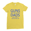 guns dont kill people dads with pretty daughters do Ladies Fitted T-Shirt