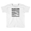 black king nutrition facts Toddler T-shirt