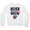 never grow up (2) Crewneck Sweatshirt
